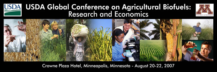 USDA Global Conference on Agricultural Biofuels: Research and Ecomonics (Minneapolis, Minnesota - August 20-22, 2007)